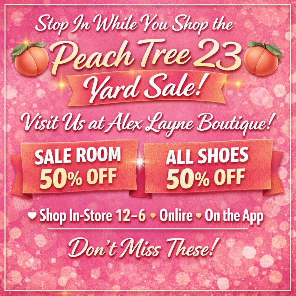 🍑✨ STOP IN WHILE YOU’RE SHOPPING PEACH TREE 23! ✨🍑
We’re celebrating the Peach Tree 23 Yard Sale Weekend with BIG savings at Alex Layne Boutique!

👗 Sale Room — 50% OFF 
👡 All Shoes — 50% OFF 
🛍️ Open Today 12–6 PM & Tomorrow 9–3 PM

Come see us while you’re out treasure‑hunting — grab boutique deals you’ll love before they’re gone!

💖 Shop In‑Store • Online • On the App 
👉 ShopAlexLayne.com

#AlexLayneBoutique #PeachTree23 #ShopLocal #BoutiqueStyle #WeekendSale #BatesburgSC #DealOfTheDay