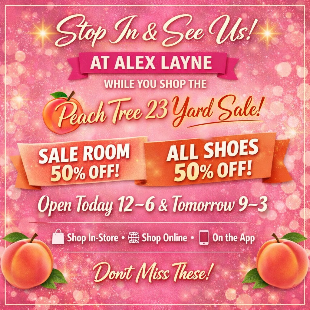 🍑✨ STOP IN WHILE YOU’RE SHOPPING PEACH TREE 23! ✨🍑
We’re celebrating the Peach Tree 23 Yard Sale Weekend with BIG savings at Alex Layne Boutique!

👗 Sale Room — 50% OFF 
👡 All Shoes — 50% OFF 
🛍️ Open Today 12–6 PM & Tomorrow 9–3 PM

Come see us while you’re out treasure‑hunting — grab boutique deals you’ll love before they’re gone!

💖 Shop In‑Store • Online • On the App 
👉 ShopAlexLayne.com

#AlexLayneBoutique #PeachTree23 #ShopLocal #BoutiqueStyle #WeekendSale #BatesburgSC #DealOfTheDay